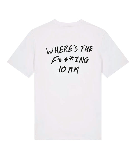 Where's The F***ing 10mm? T-Shirt