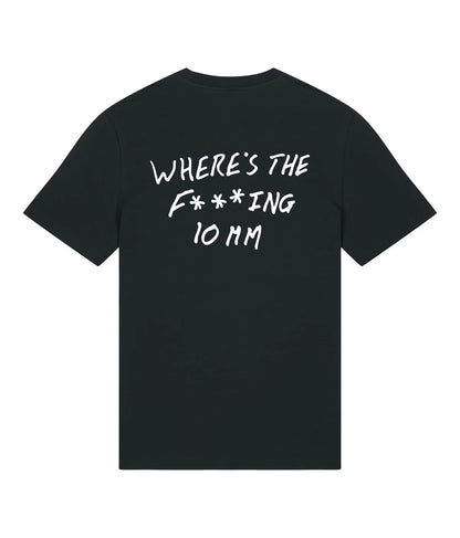 Where's The F***ing 10mm? T-Shirt